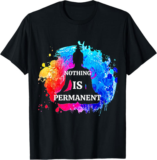 Nothing Is Permanent Buddhism Buddha Meditation Quote Design T-Shirt - T-Shirt | Black