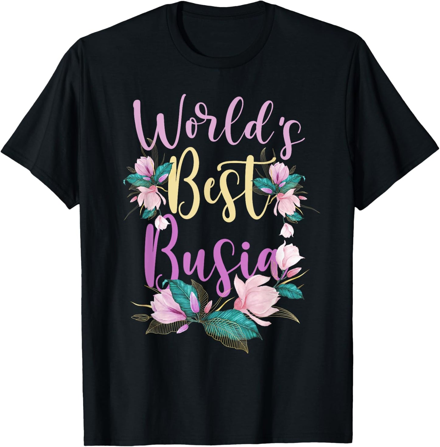 Family World's Best Busia Funny Busia Ever Gift T-Shirt - T-Shirt | Black