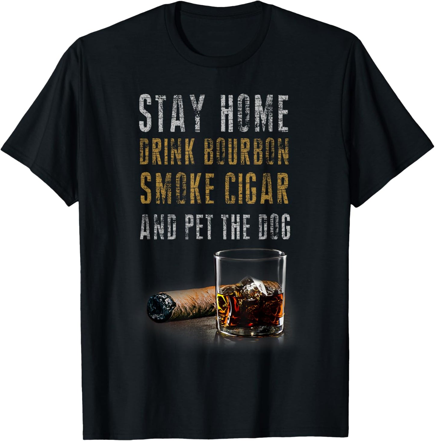 Stay Home Drink Bourbon, Smoke Cigar and Pet The Dog Women T-Shirt - T-Shirt | Black