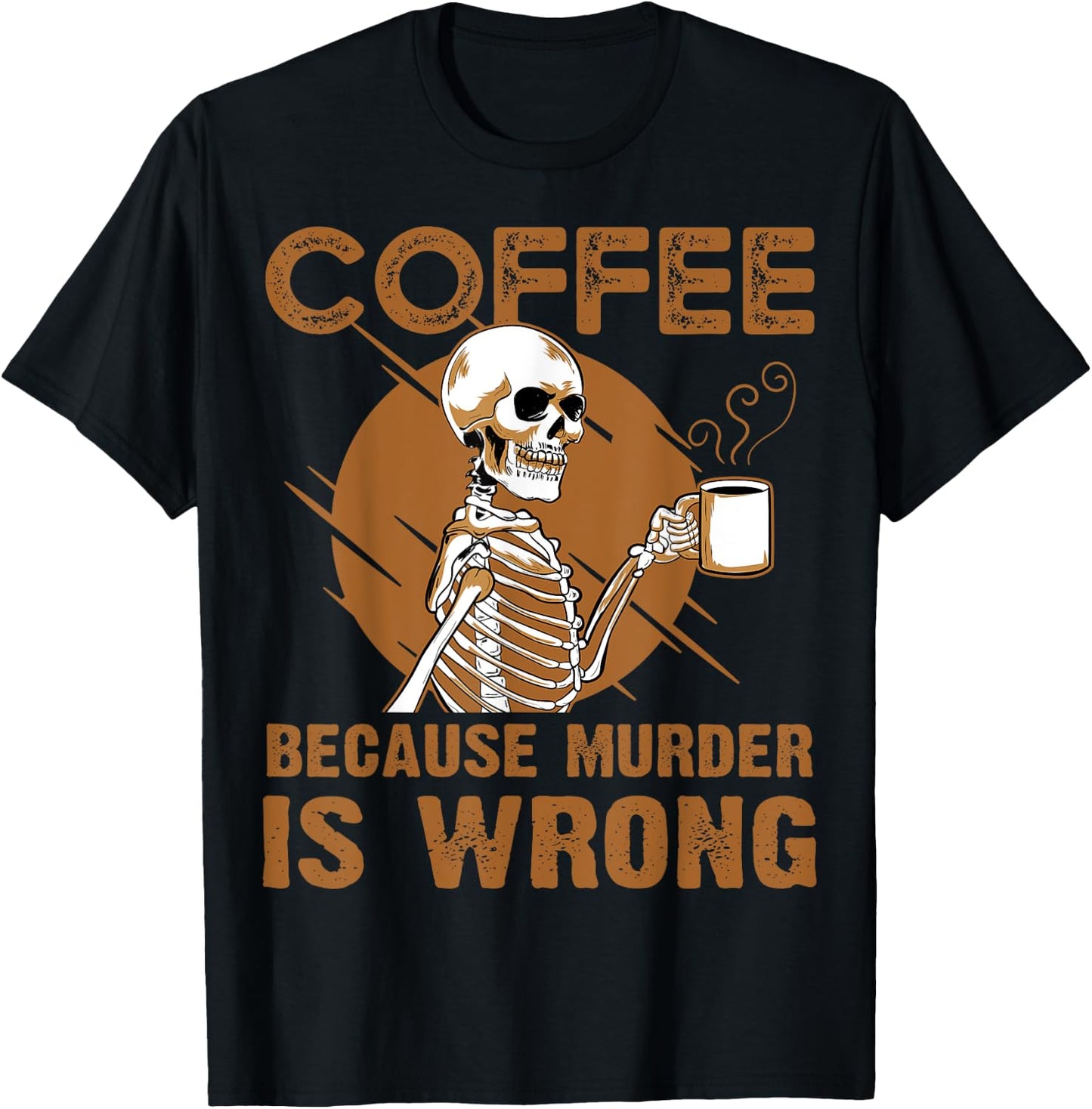 Coffee Because Murder Is Wrong T-Shirt - T-Shirt | Black