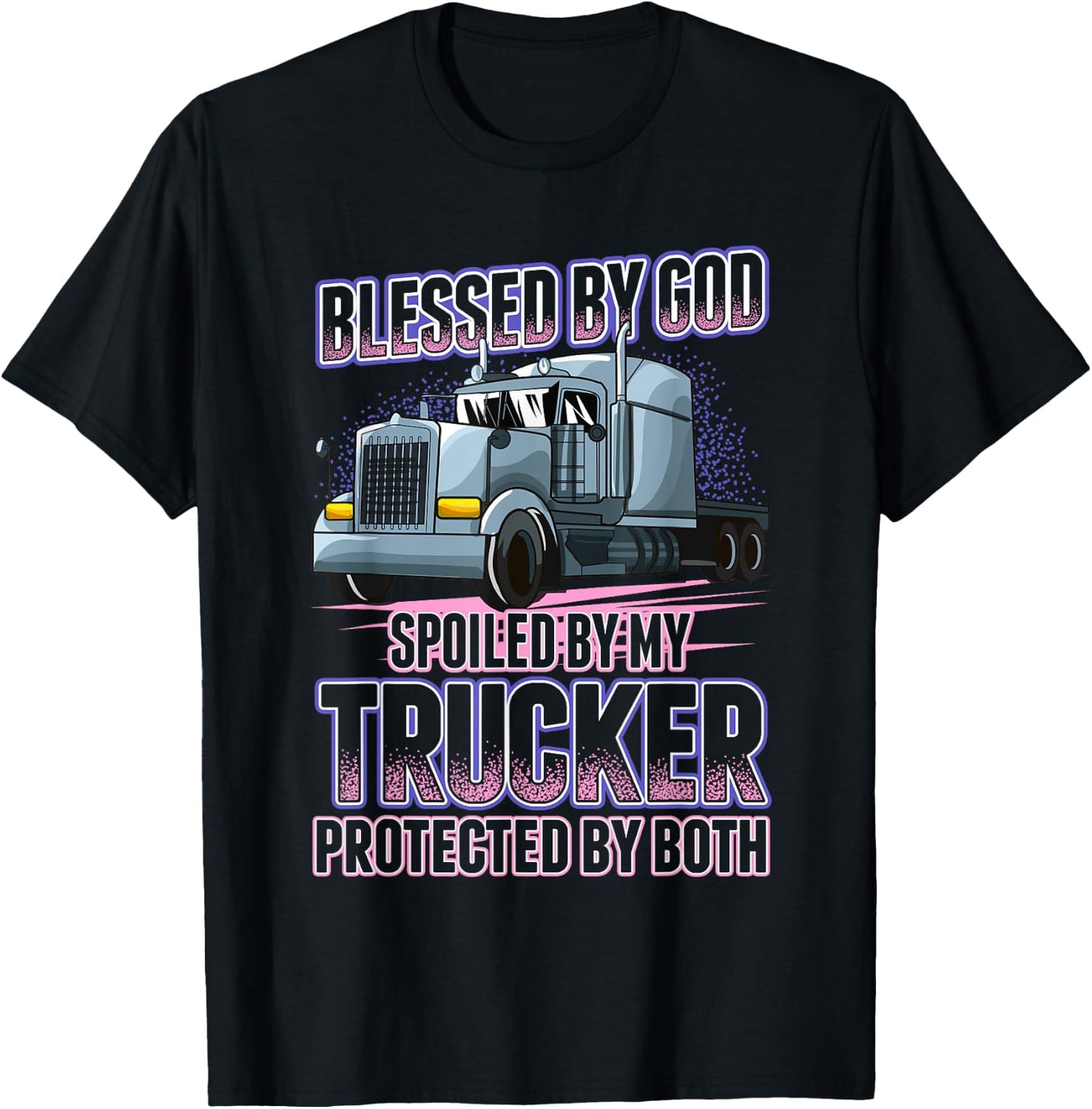 Blessed by God Spoiled by my Trucker Funny Trucker Wife T-Shirt - T-Shirt | Black