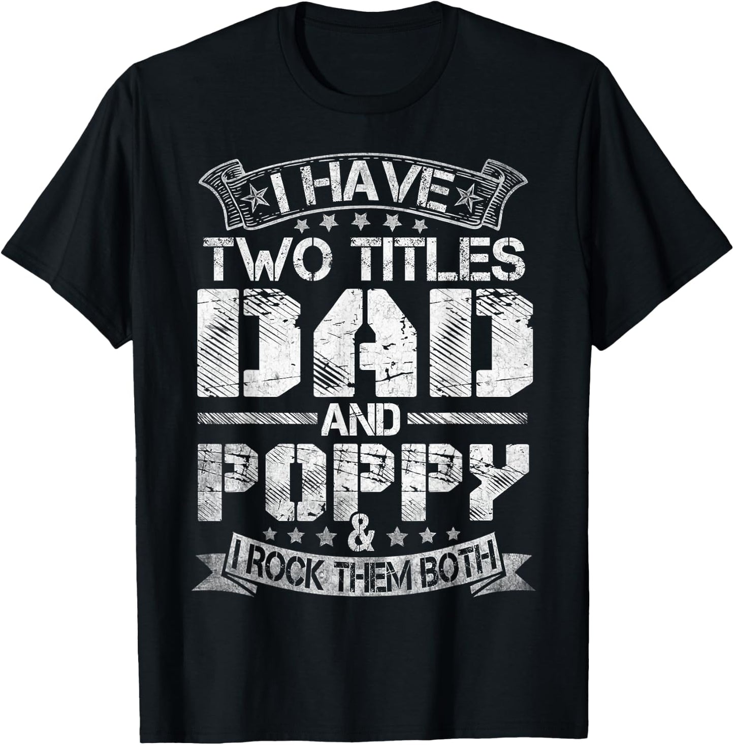 I Have Two Titles Dad And Poppy Funny Fathers Day T-Shirt - T-Shirt | Black