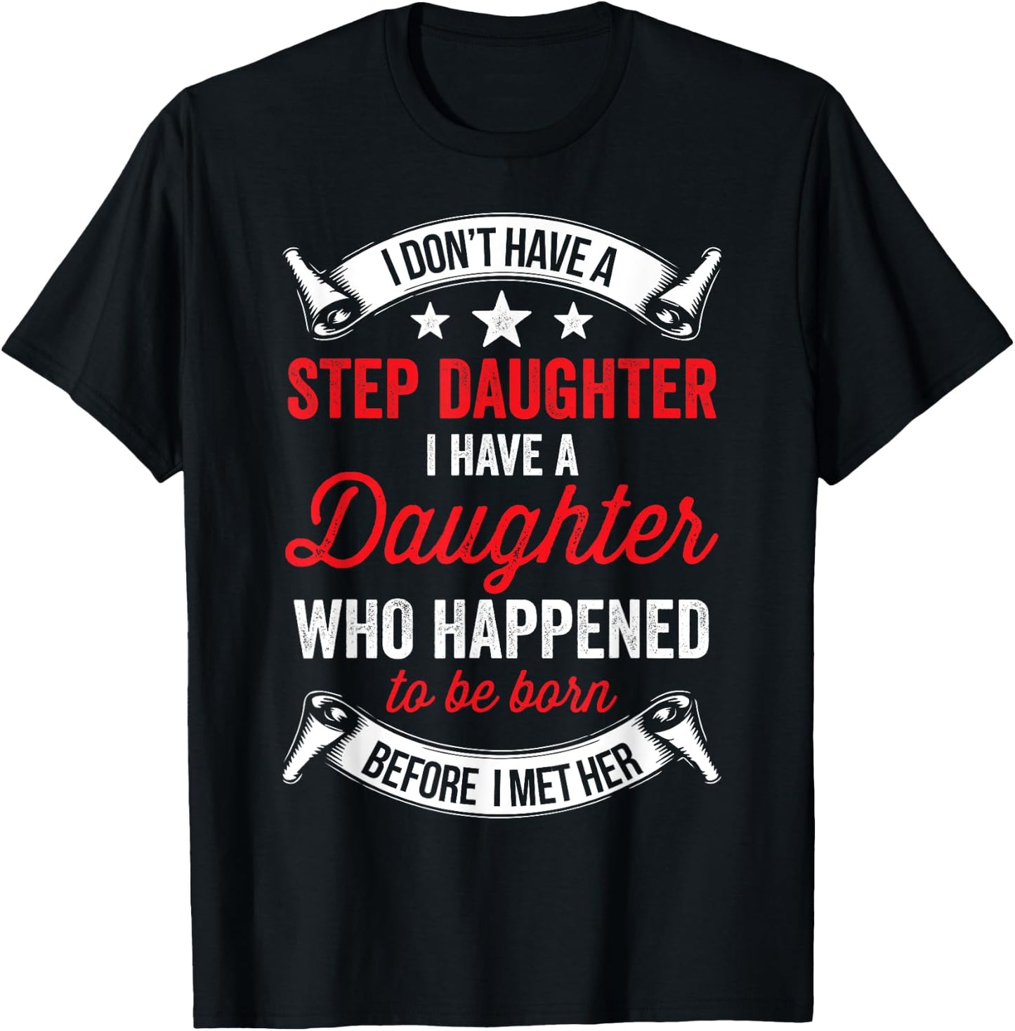 I Dont Have a Stepdaughter Funny Step Dad Gift From Daughter T-Shirt - T-Shirt | Black