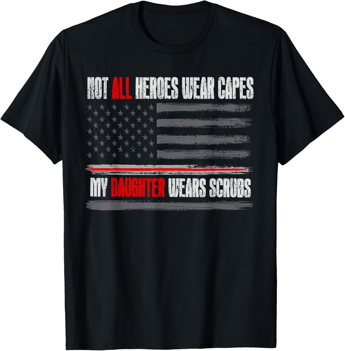 Not All Heroes Wear Capes My Daughter Wears Scrubs Nurse T-Shirt - T-Shirt | Black