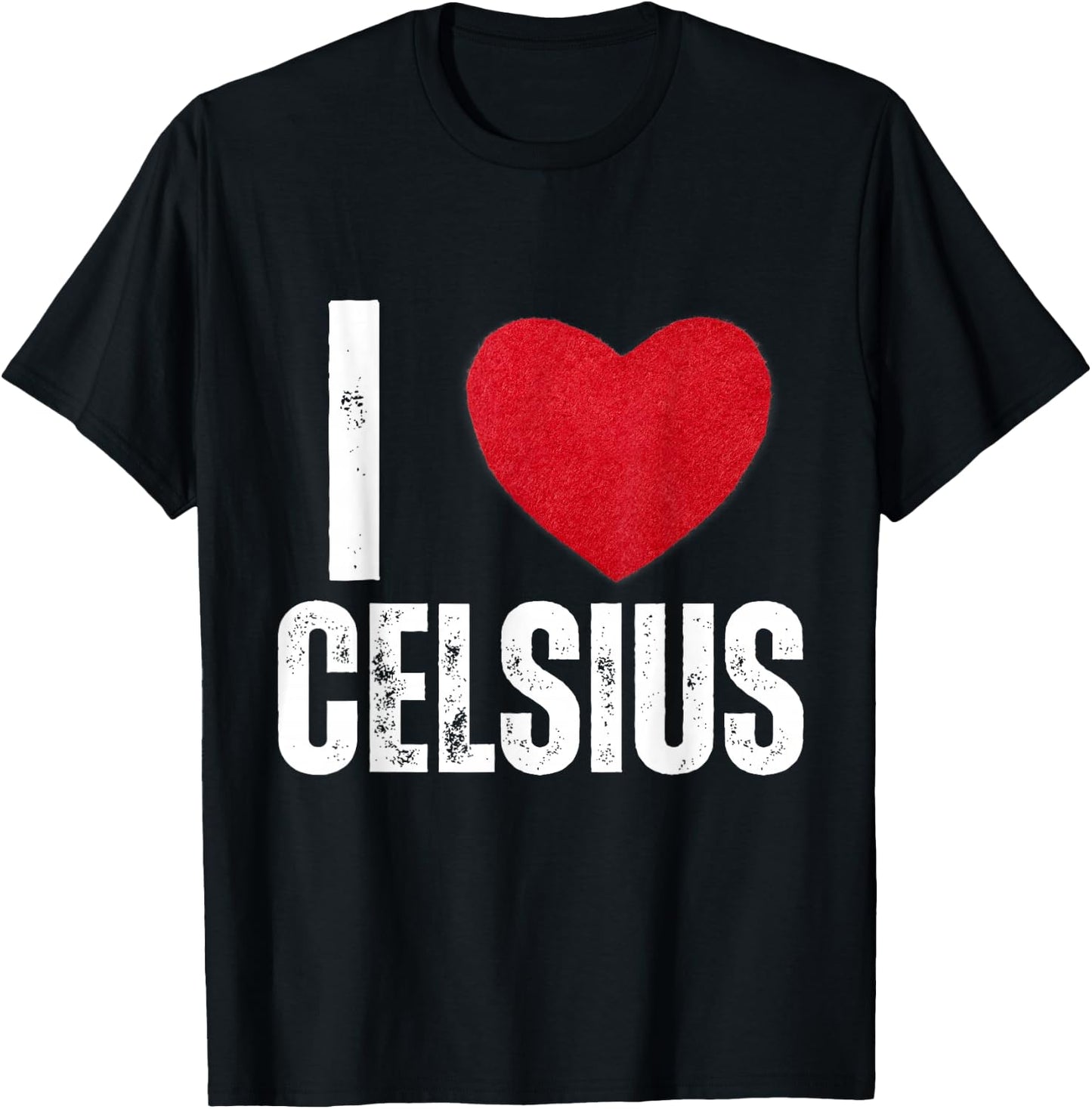 I Love Celsius Gifts I Heart Celsius T-Shirt - T-Shirt | Black