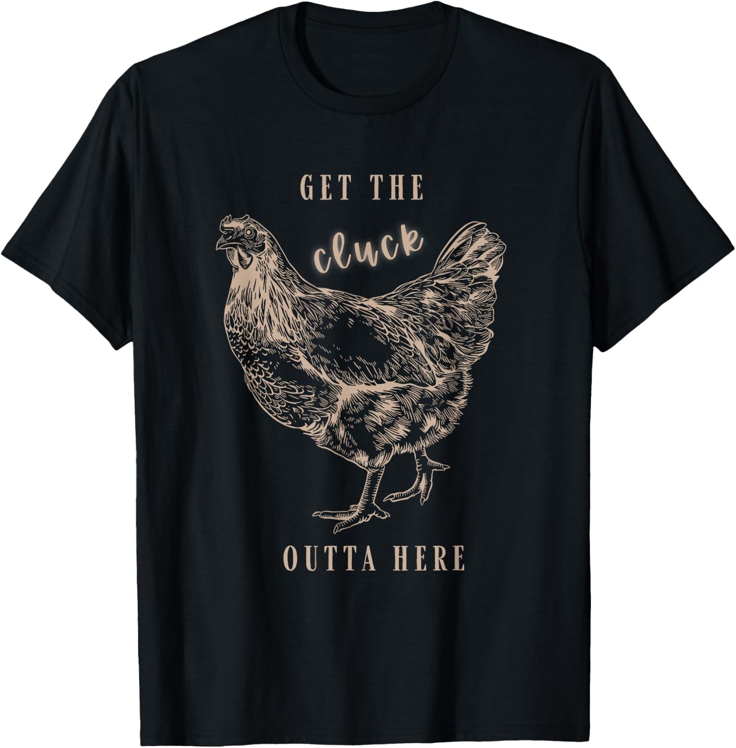 Get The Cluck Outta Here Apparel T-Shirt - T-Shirt | Black