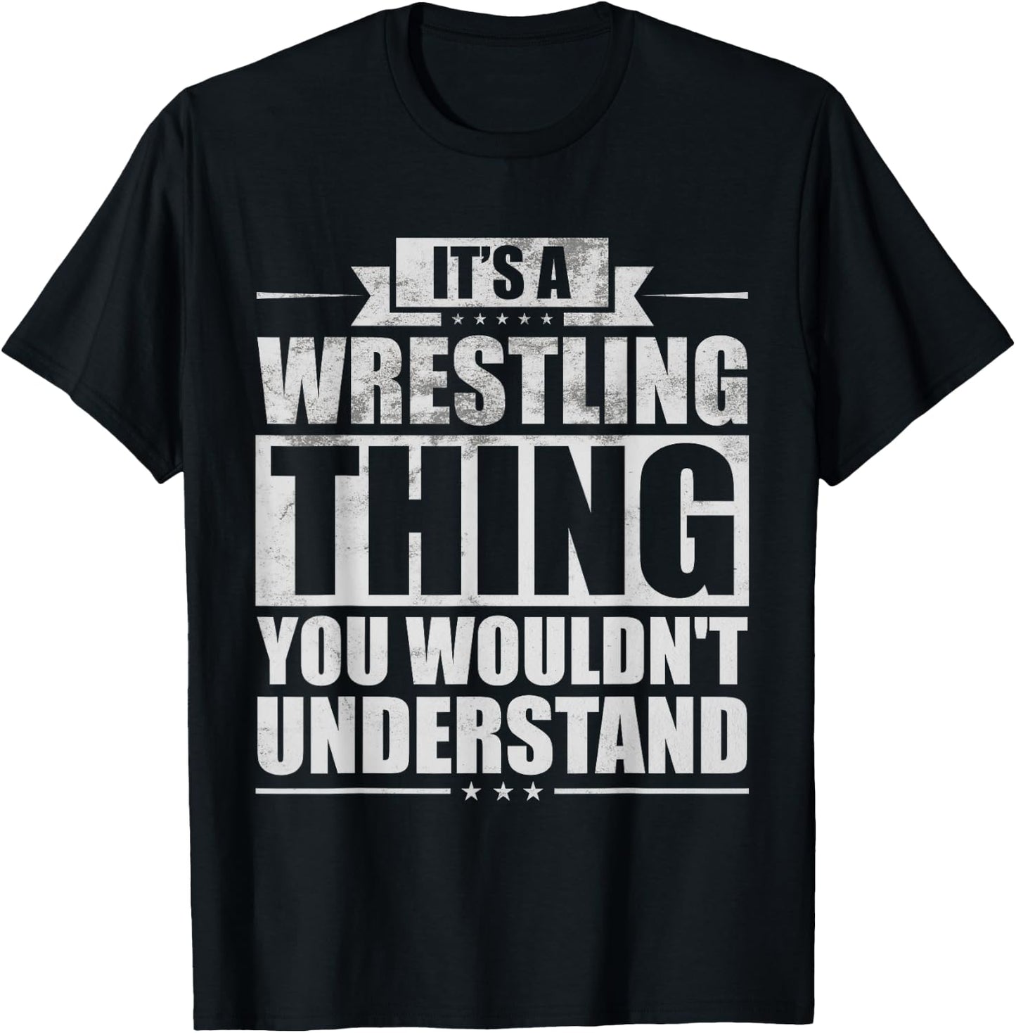 It's A Wrestling Thing You Wouldn't Understand Fighter Funny T-Shirt - T-Shirt | Black