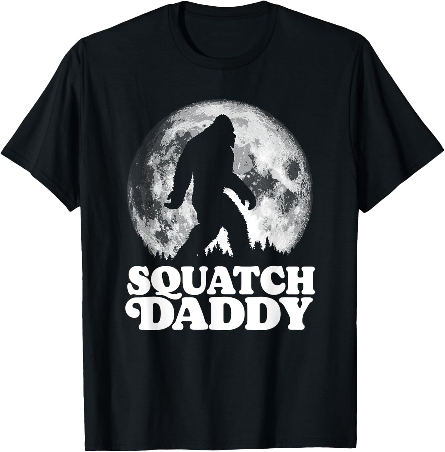 Squatch Daddy! Funny Bigfoot at Night Moon Graphic T-Shirt - T-Shirt | Black