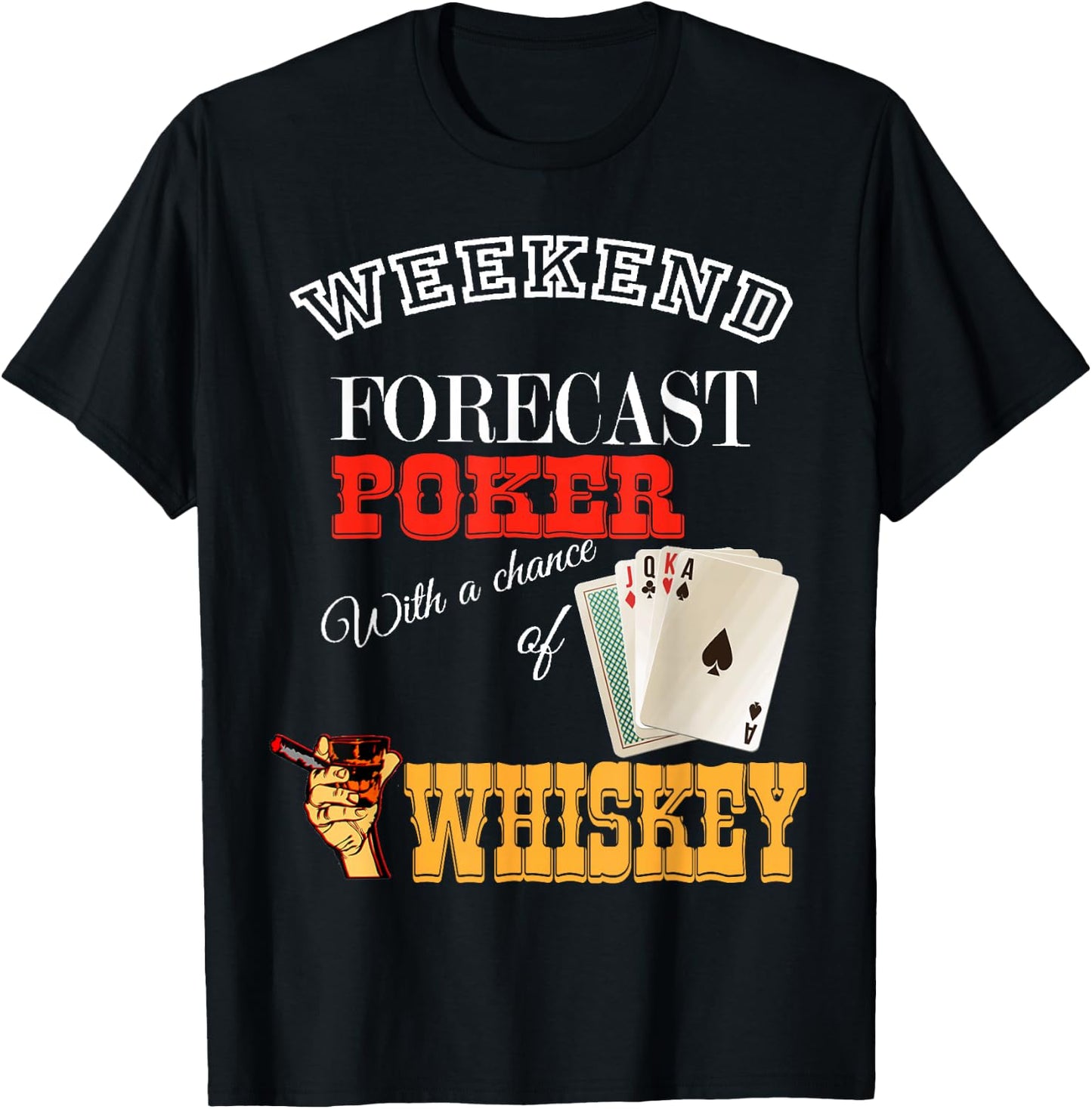 Weekend Forecast Cigars Whiskey And Playing Poker T-Shirt - T-Shirt | Black