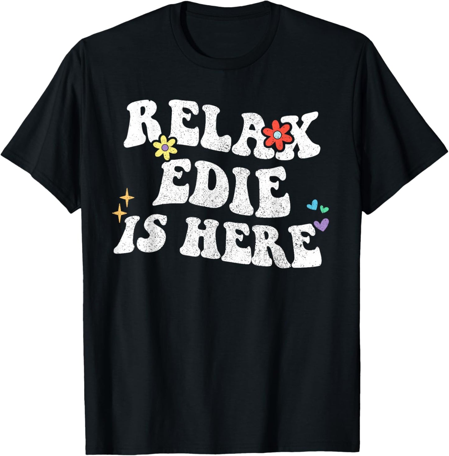 Retro Groovy Relax EDIE Is Here Funny Mother's Day Name T-Shirt - T-Shirt | Black