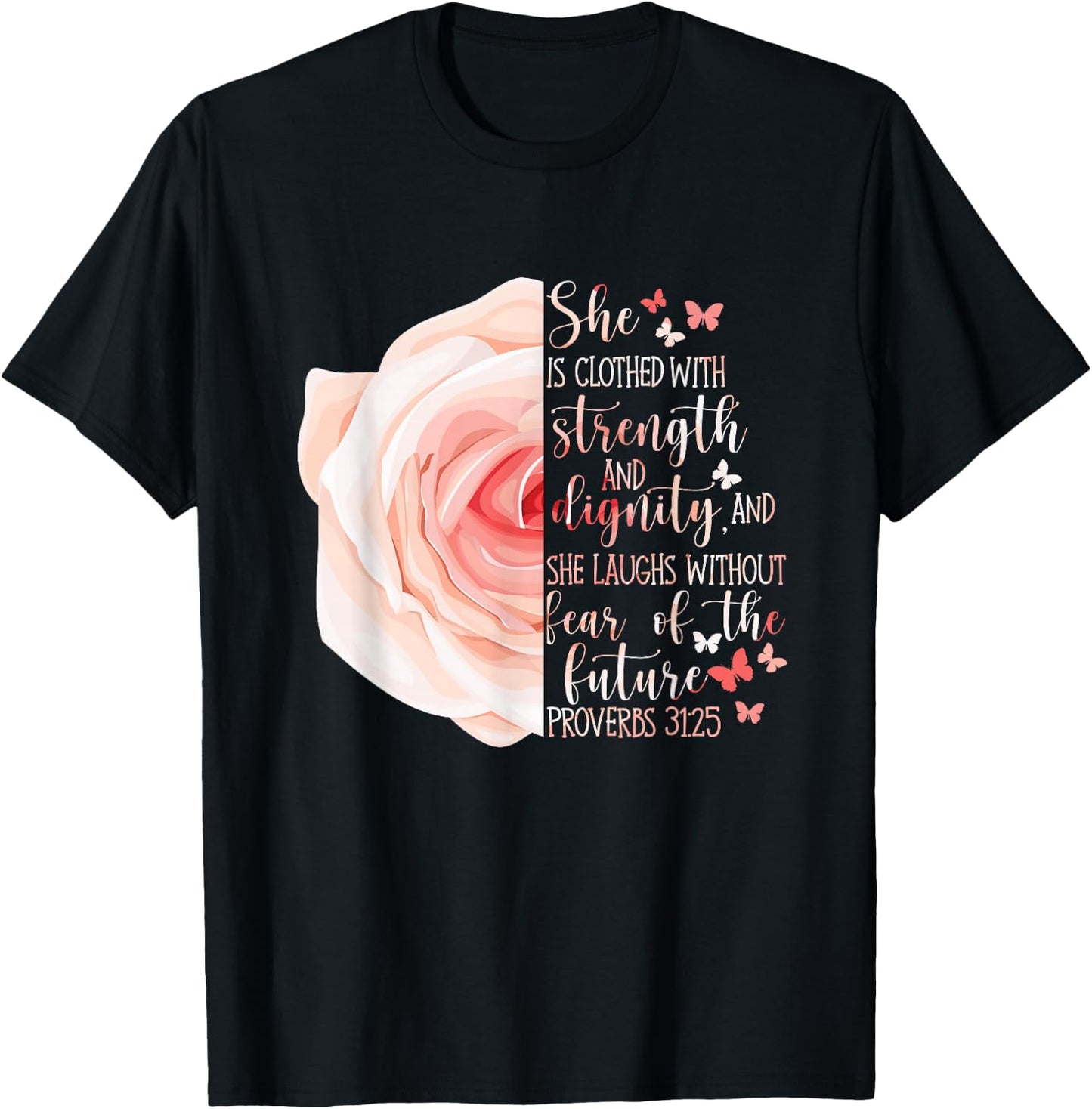 Christian Bible Verse Proverbs 31:25 Rose Flower T-Shirt - T-Shirt | Black