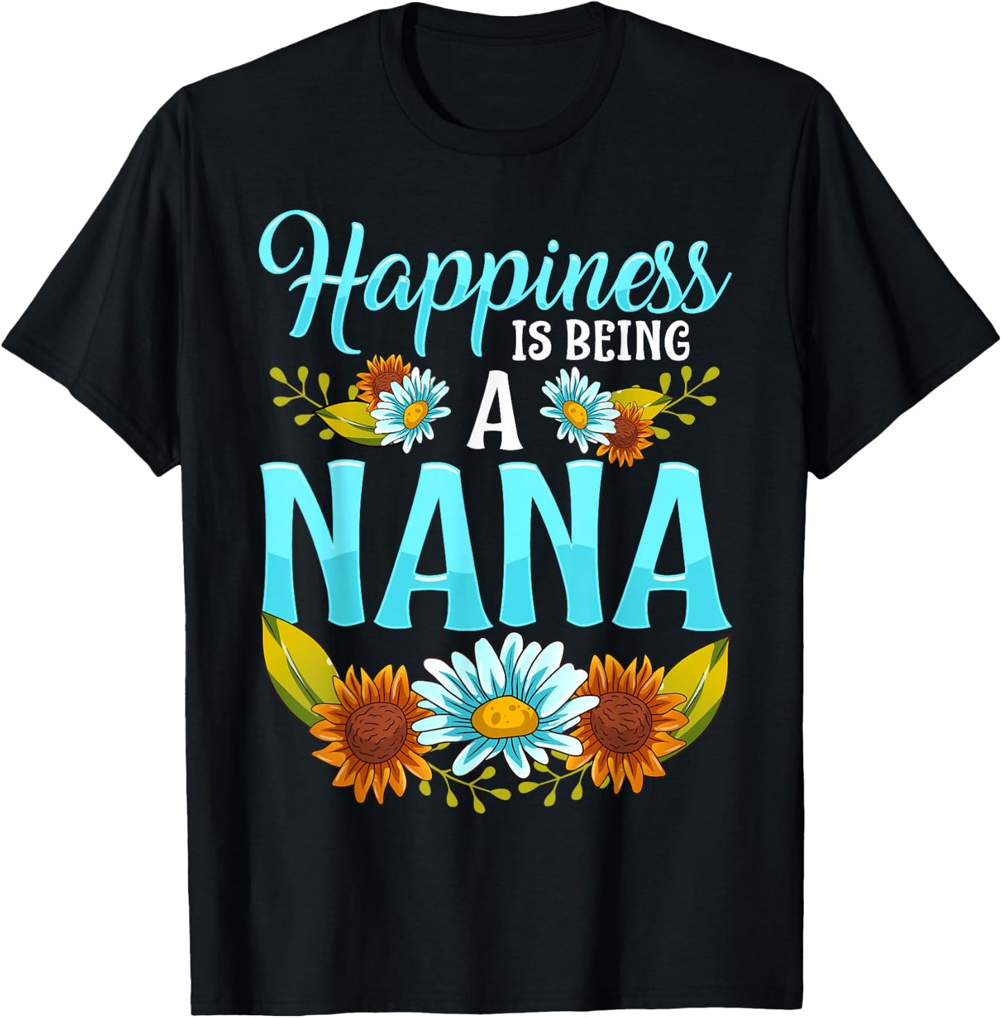 Happiness Is Being A Nana Cute Floral Mothers Day Gifts T-Shirt - T-Shirt | Black