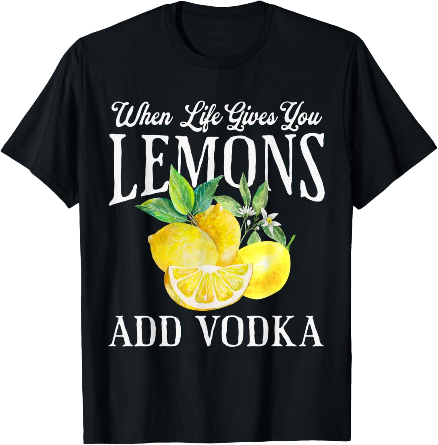 When Life Gives You Lemons Add Vodka Funny Saying Vintage T-Shirt - T-Shirt | Black