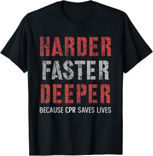 Harder Faster Deeper Because CPR Saves Lifes NURSE Squad T-Shirt - T-Shirt | Black