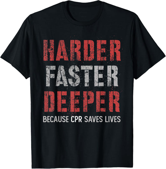 Harder Faster Deeper Because CPR Saves Lifes NURSE Squad T-Shirt - T-Shirt | Black