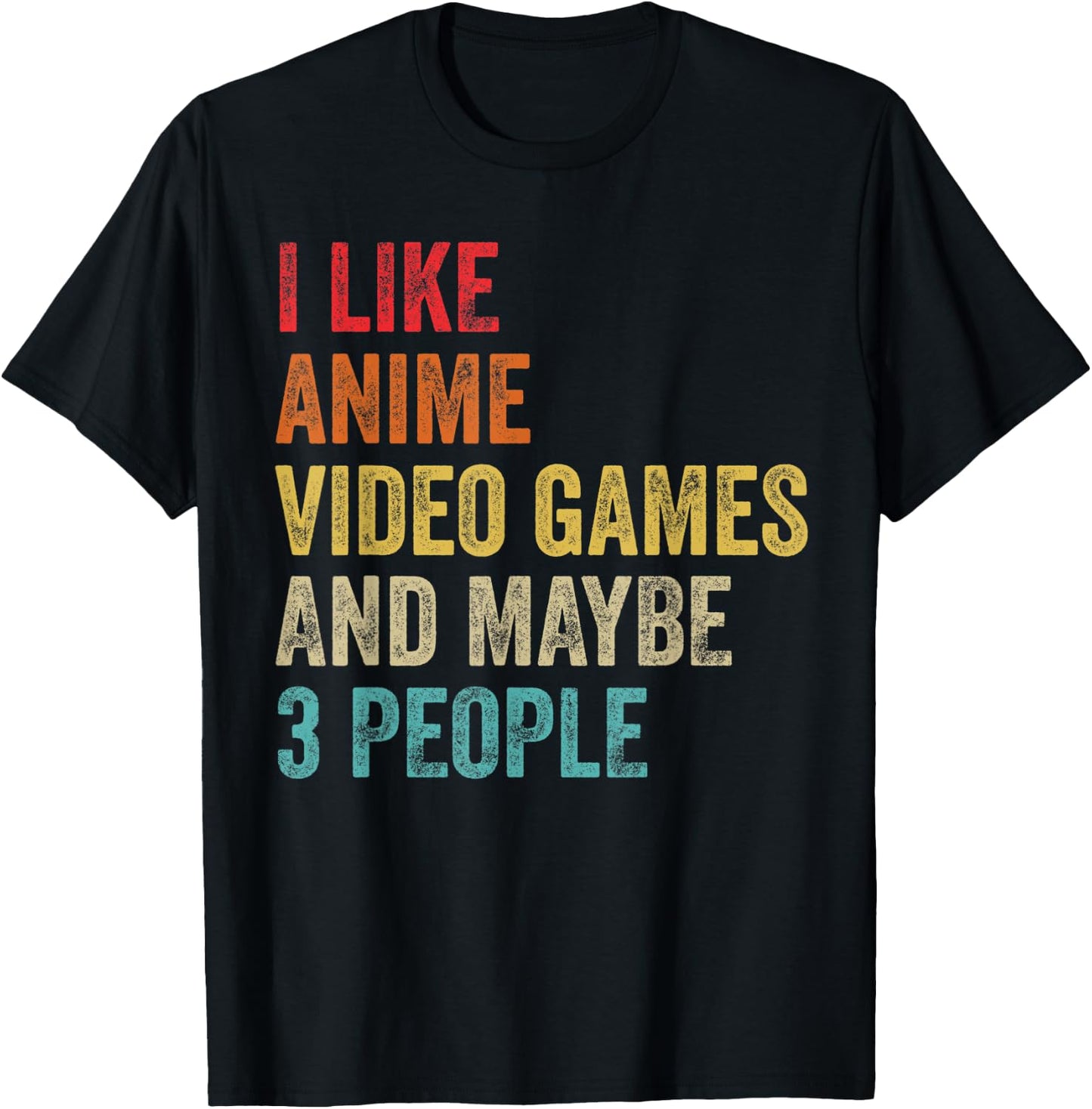 I Like Anime Video Games & Maybe 3 People Gaming Lover Gifts T-Shirt - T-Shirt | Black