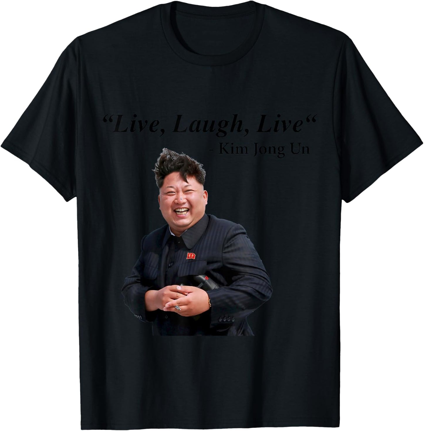 Live, Laugh, Live - Kim Jong Un North Korea Dictator Rocketman T-Shirt - T-Shirt | Black