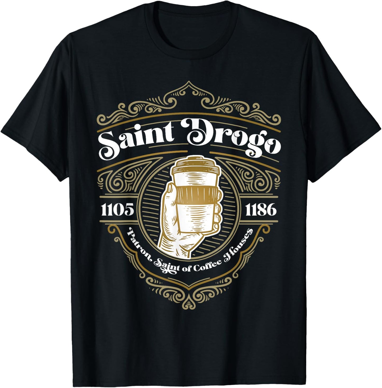 Saint Drogo Patron Saint of Coffee Lover Catholic House T-Shirt - T-Shirt | Black