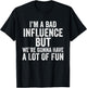 I'm a Bad Influence but we're gonna have a lot of fun saying T-Shirt - T-Shirt | Black
