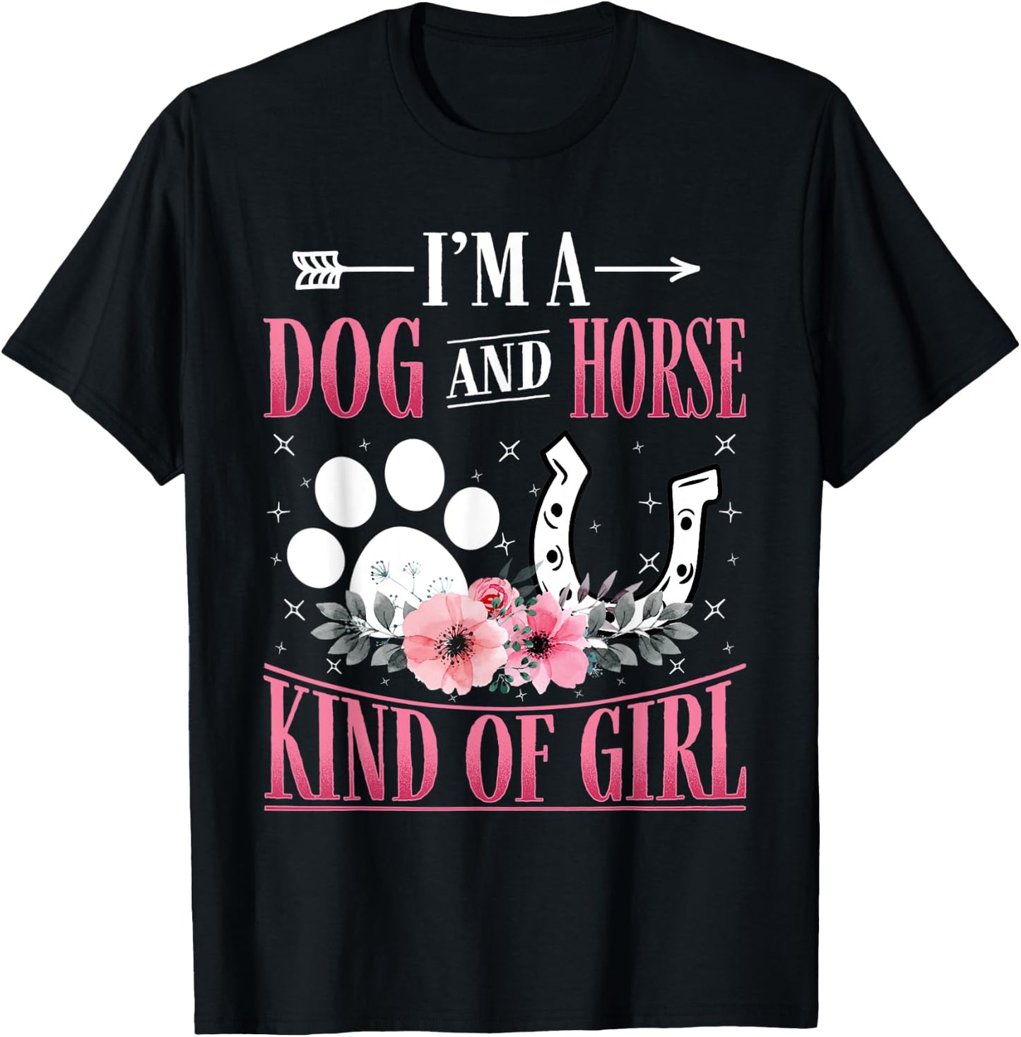 I'm A Dog And Horse Kind Of Girl Paw Design Horseshoe Gift T-Shirt - T-Shirt | Black
