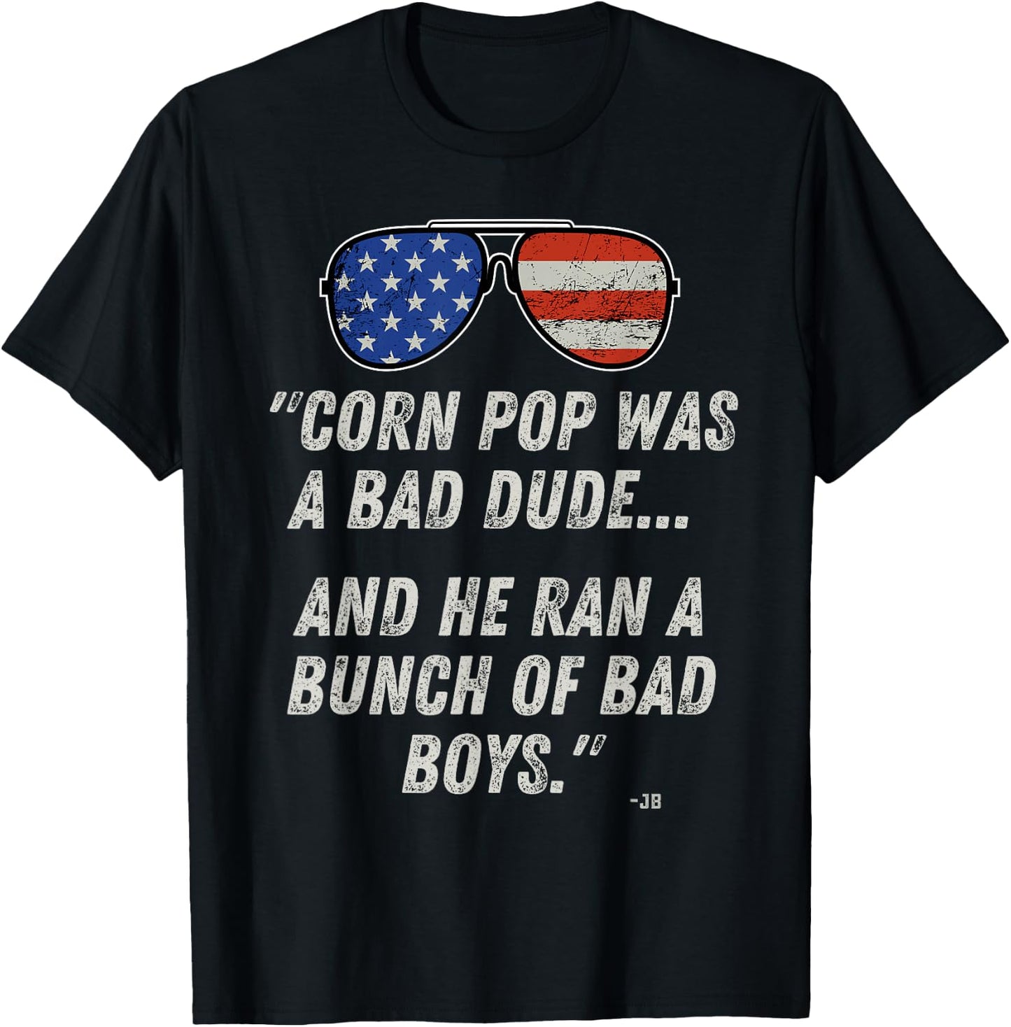 Corn Pop Was A Bad Dude - Funny Joe Biden Parody T-Shirt - T-Shirt | Black