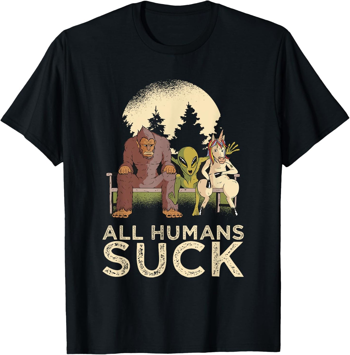 Bigfoot Alien Unicorn All Humans Suck Cryptid Pun Antisocial T-Shirt - T-Shirt | Black