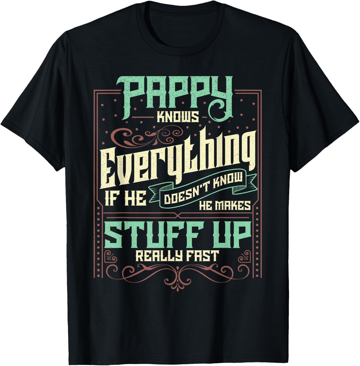 Pappy Knows Everything Funny Pappy Fathers Day Gifts T-Shirt - T-Shirt | Black