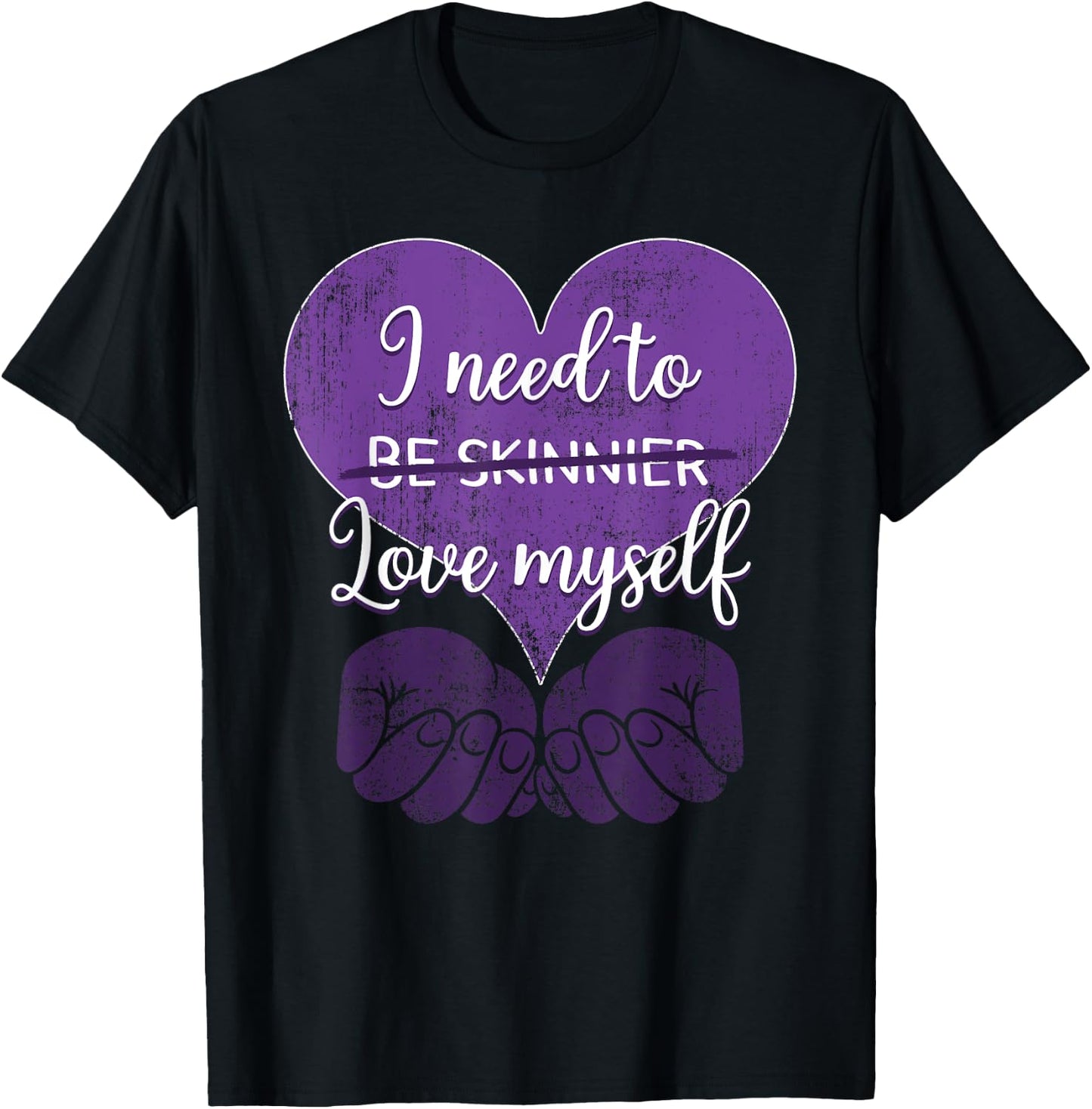I Need To Be Skinnier Love My Self Eating Disorder Awareness T-Shirt - T-Shirt | Black