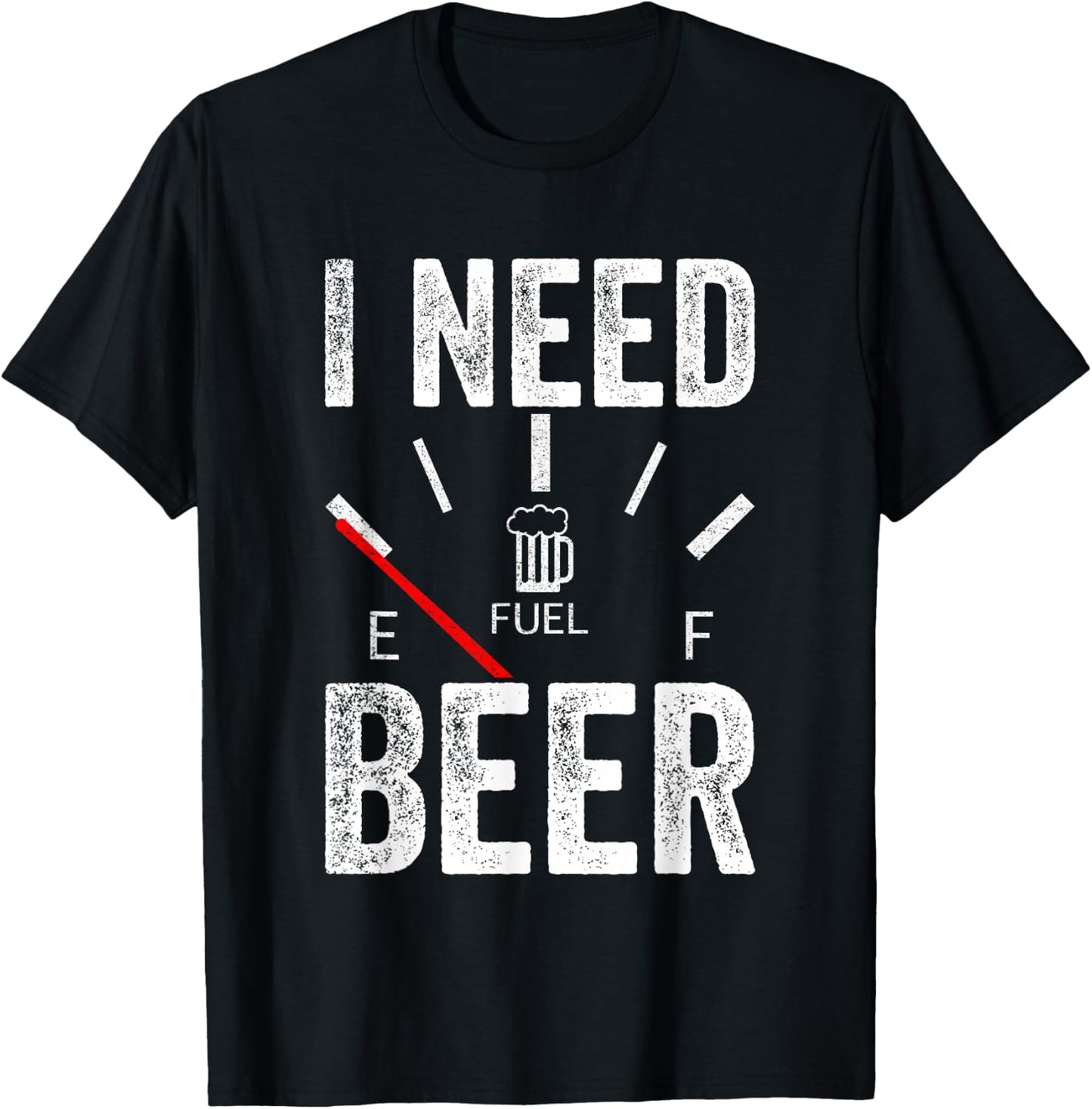 I Need Beer Empty Fuel Gauge Funny Beer T-Shirt - T-Shirt | Black