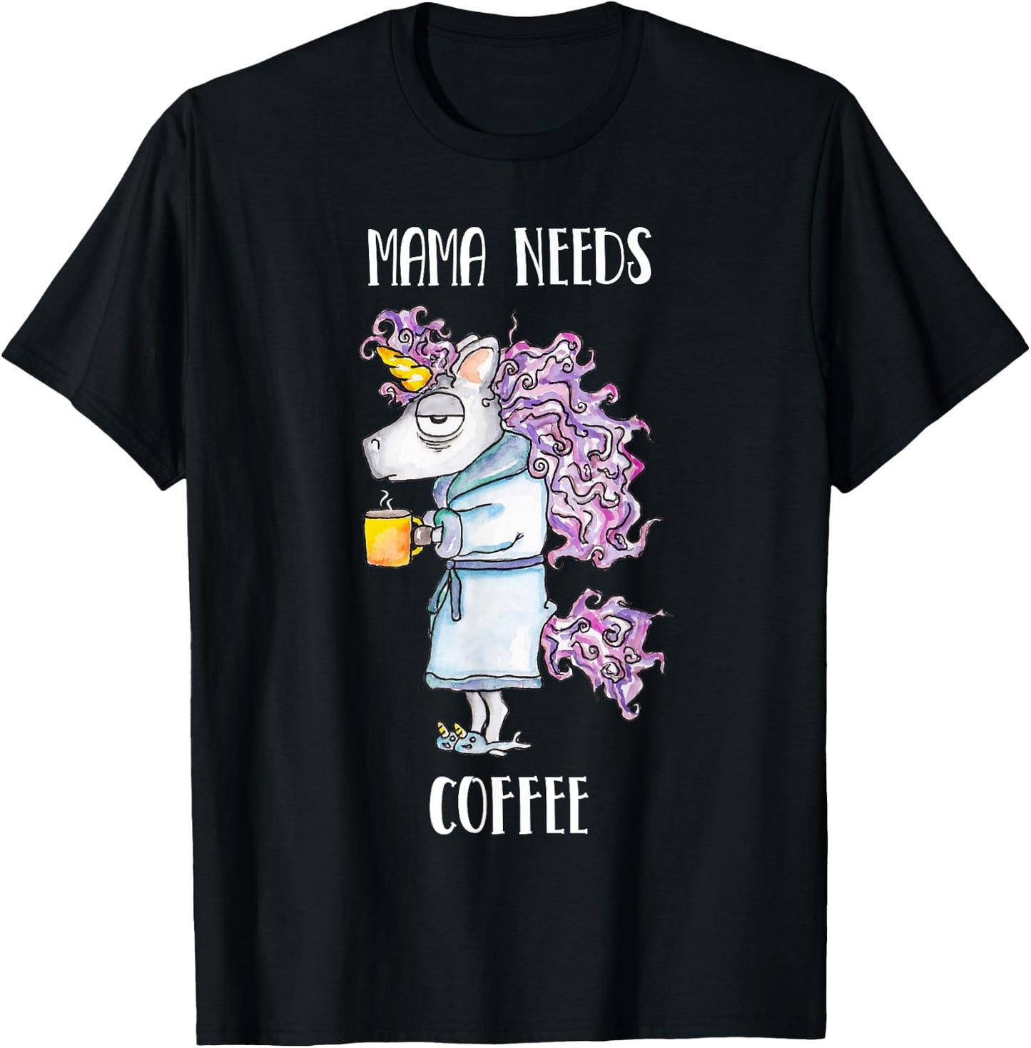 Mama Needs Coffee Funny Unicorn Coffee T-Shirt - T-Shirt | Black