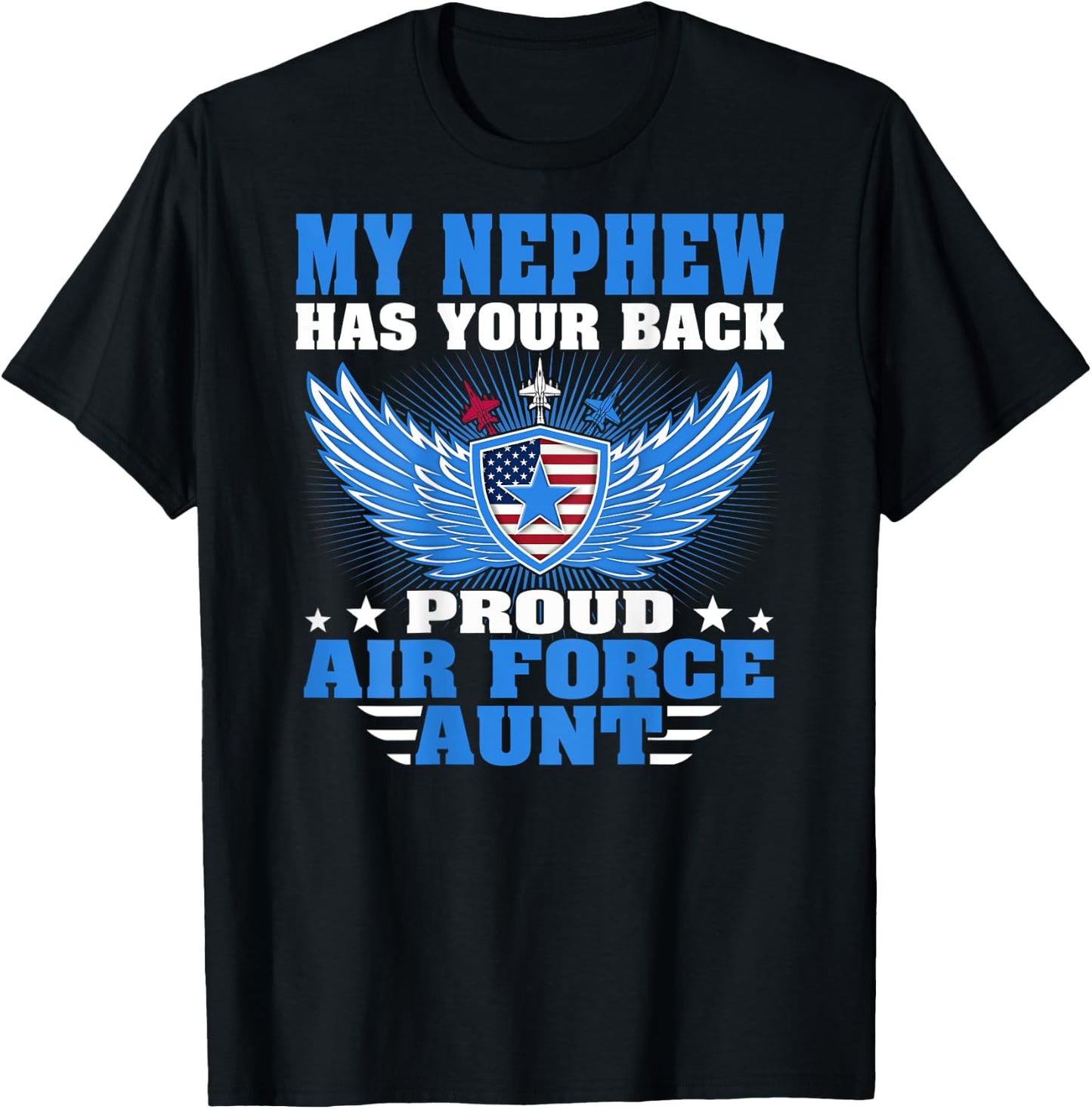 My Nephew Has Your Back Proud Air Force Aunt Military Auntie T-Shirt - T-Shirt | Black