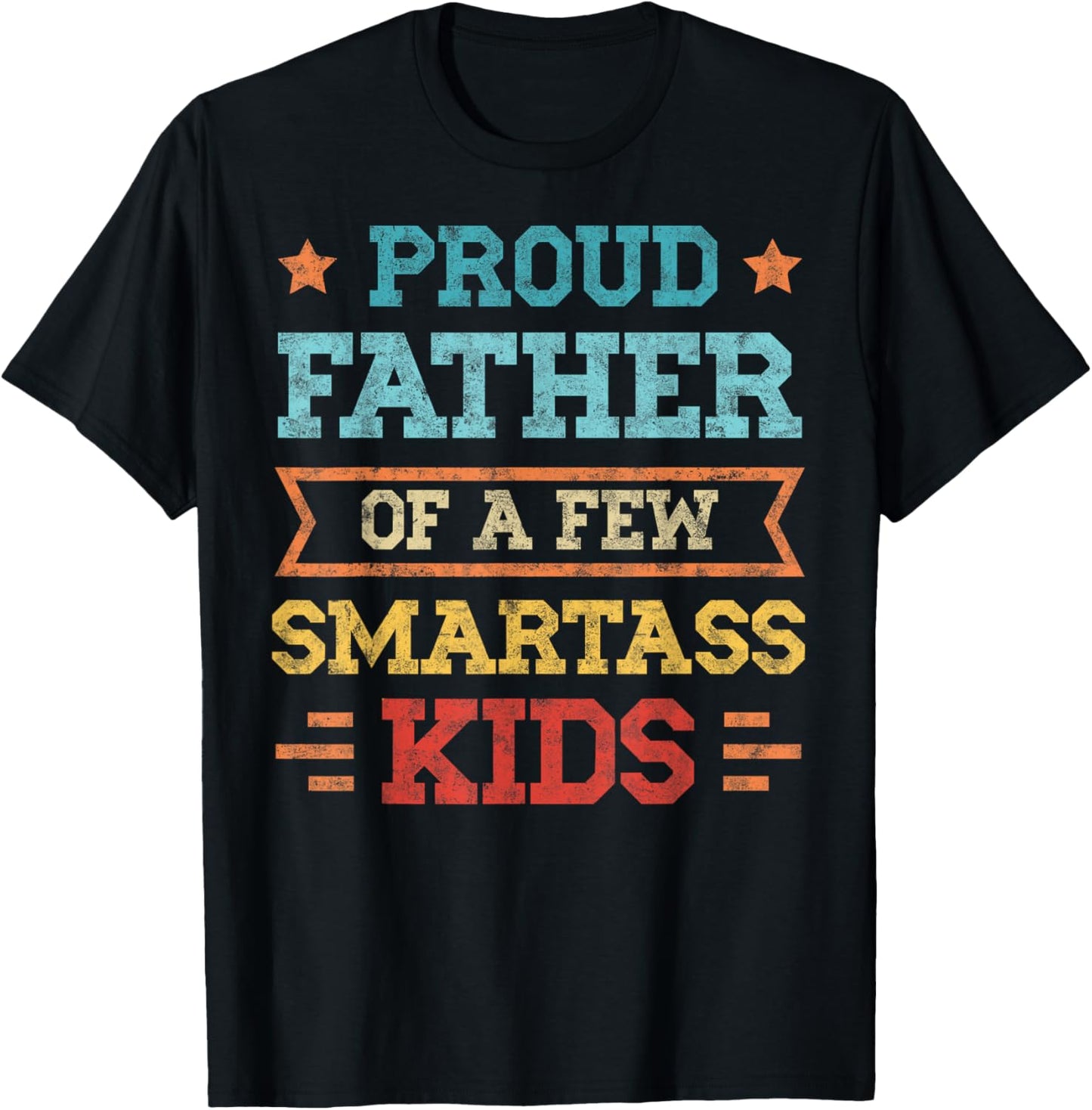 Proud Father of a Few Smartass Kids Father's Day Dad Jokes T-Shirt - T-Shirt | Black