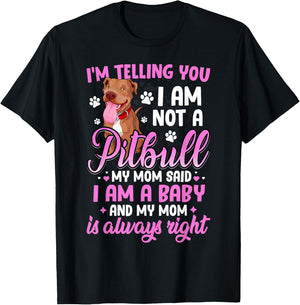 Pitbull Mom I'm Telling You I'm Not A Pitbull I Am A Baby T-Shirt - T-Shirt | Black