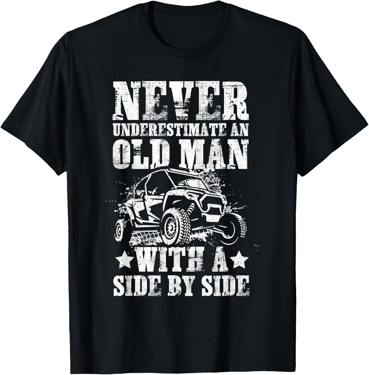 Never Underestimate An Old Man With A Side By Side UTV T-Shirt - T-Shirt | Black