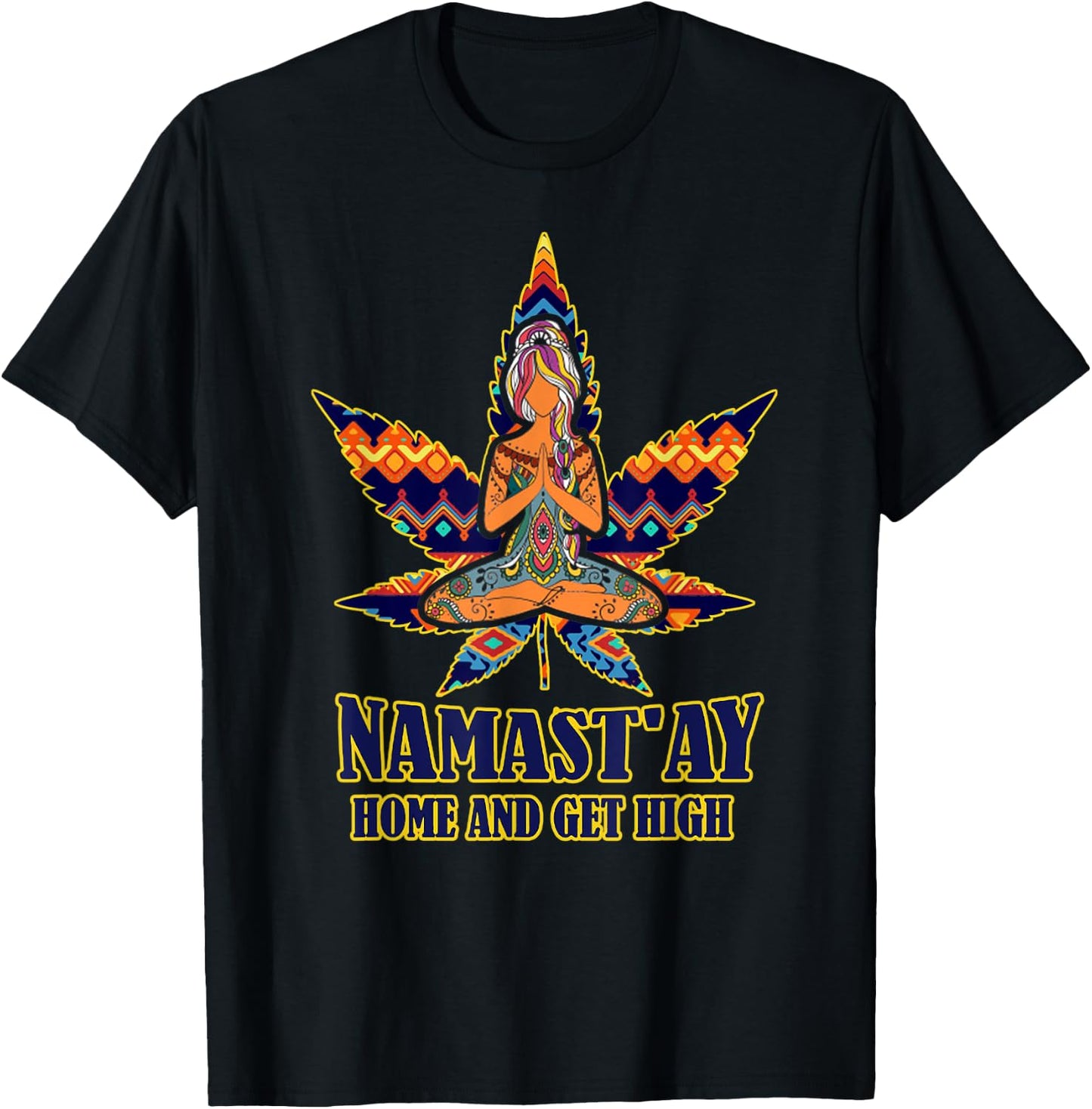Weed Namast'ay home and get high s namaste love yoga T-Shirt - T-Shirt | Black