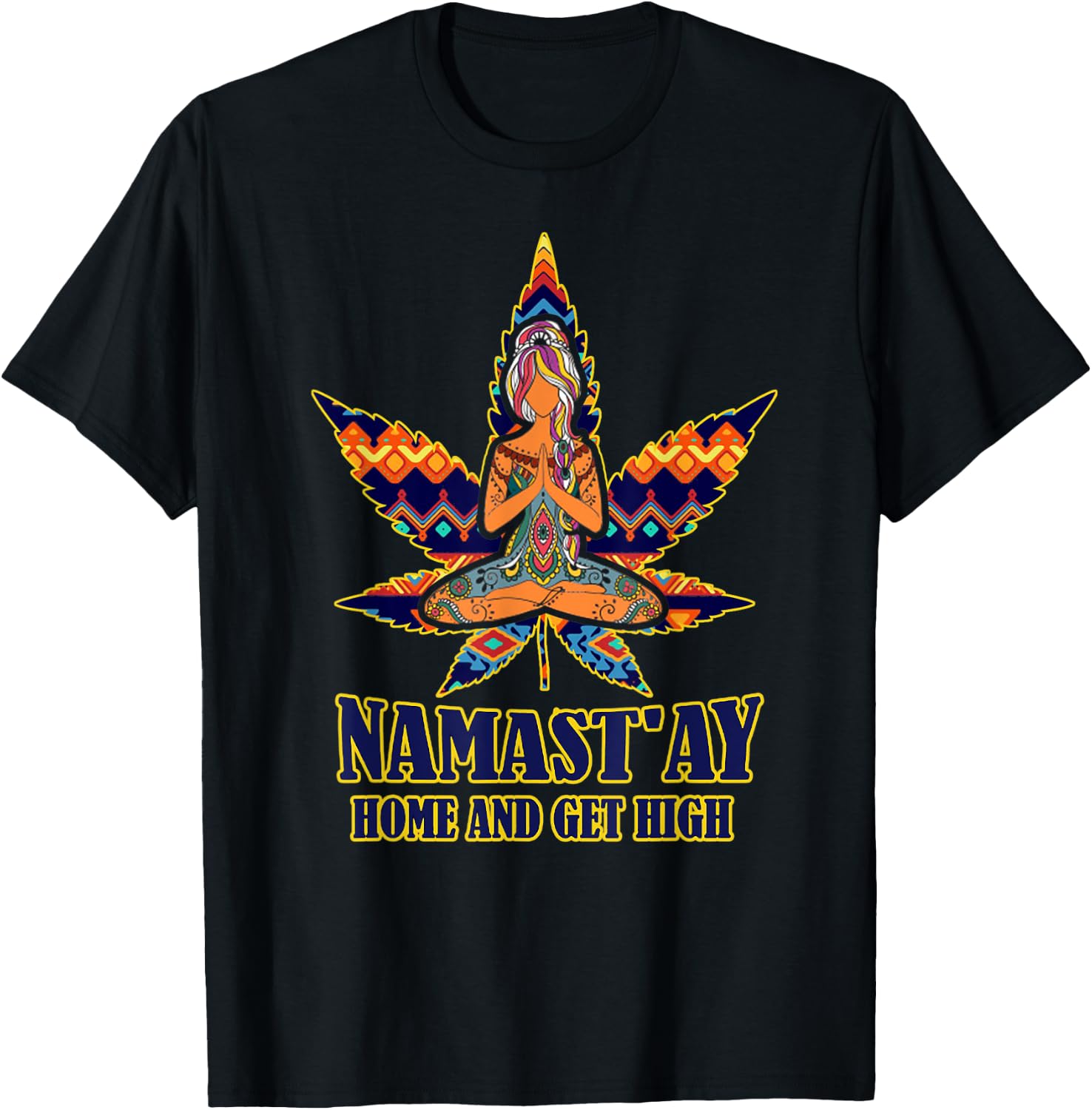 Weed Namast'ay home and get high s namaste love yoga T-Shirt - T-Shirt | Black
