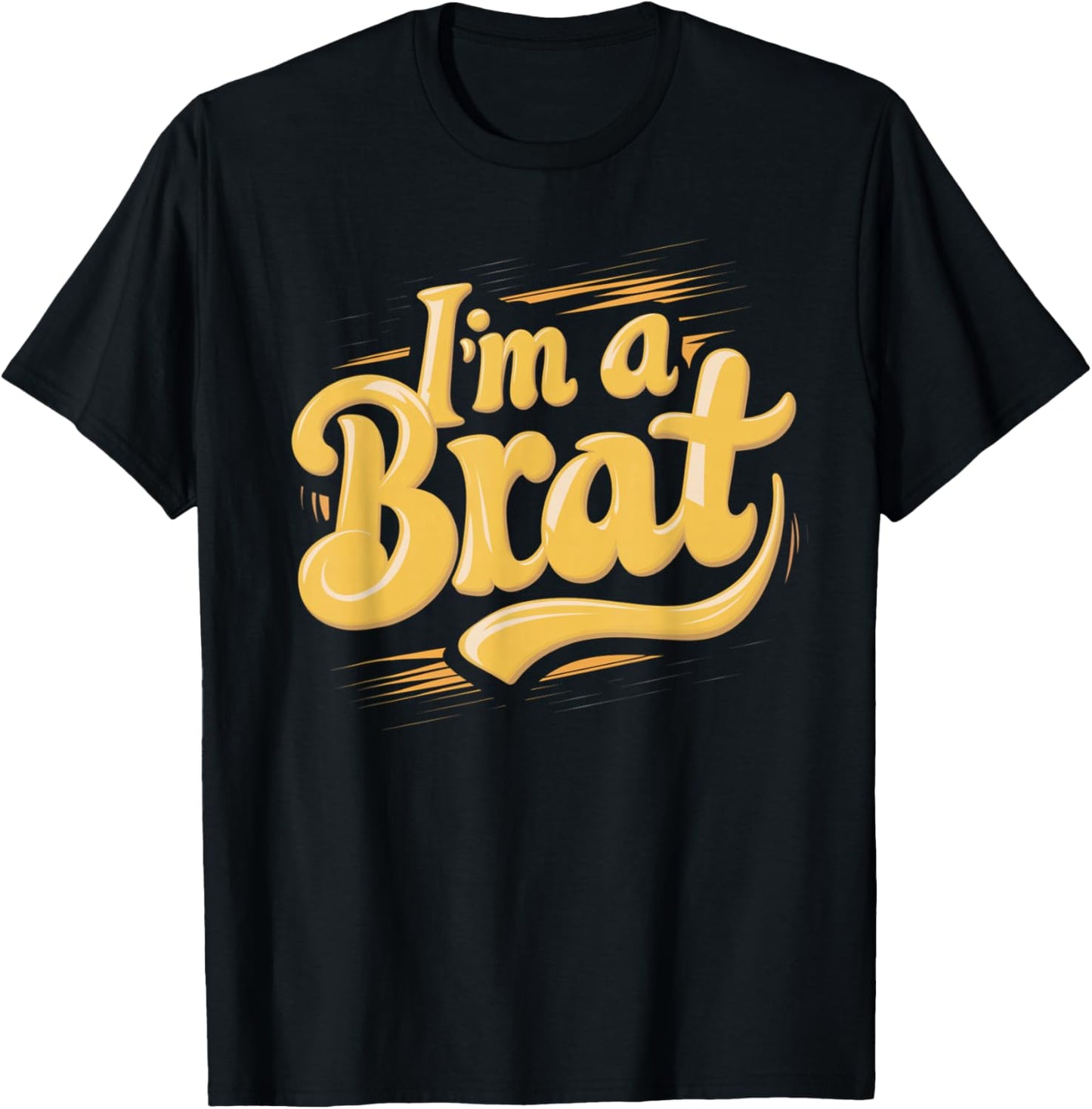I'm A Brat T-Shirt - T-Shirt | Black