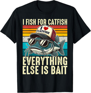 I Fish For Catfish Everything Else Is Bait Catfish Fishing T-Shirt - T-Shirt | Black