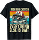 I Fish For Catfish Everything Else Is Bait Catfish Fishing T-Shirt - T-Shirt | Black
