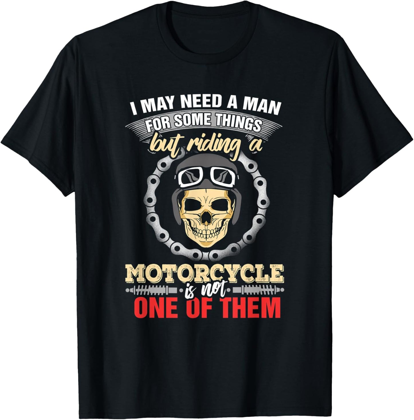 Biker Chick Women May Need A Man Some Things Motorcycle T-Shirt - T-Shirt | Black