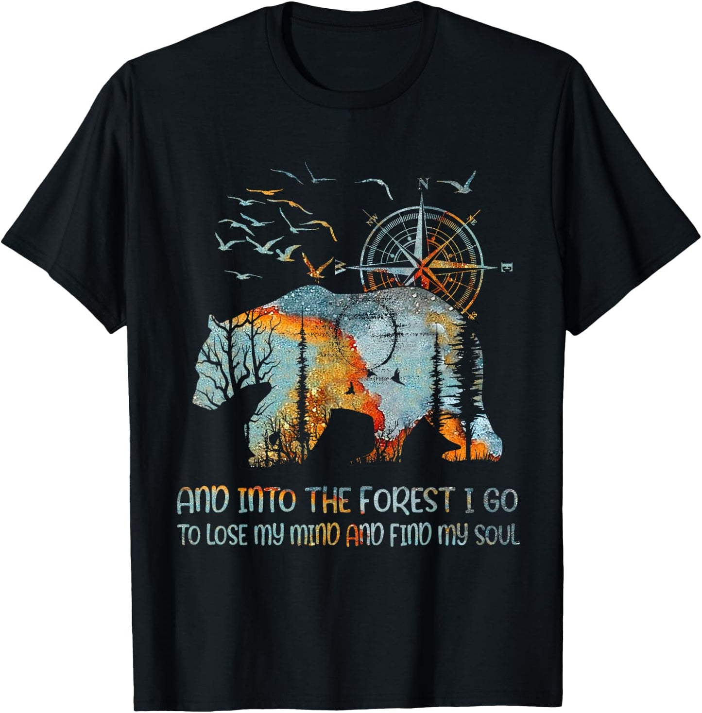 And Into the Forest I Go to Lose My Mind and Find My Soul T-Shirt - T-Shirt | Black