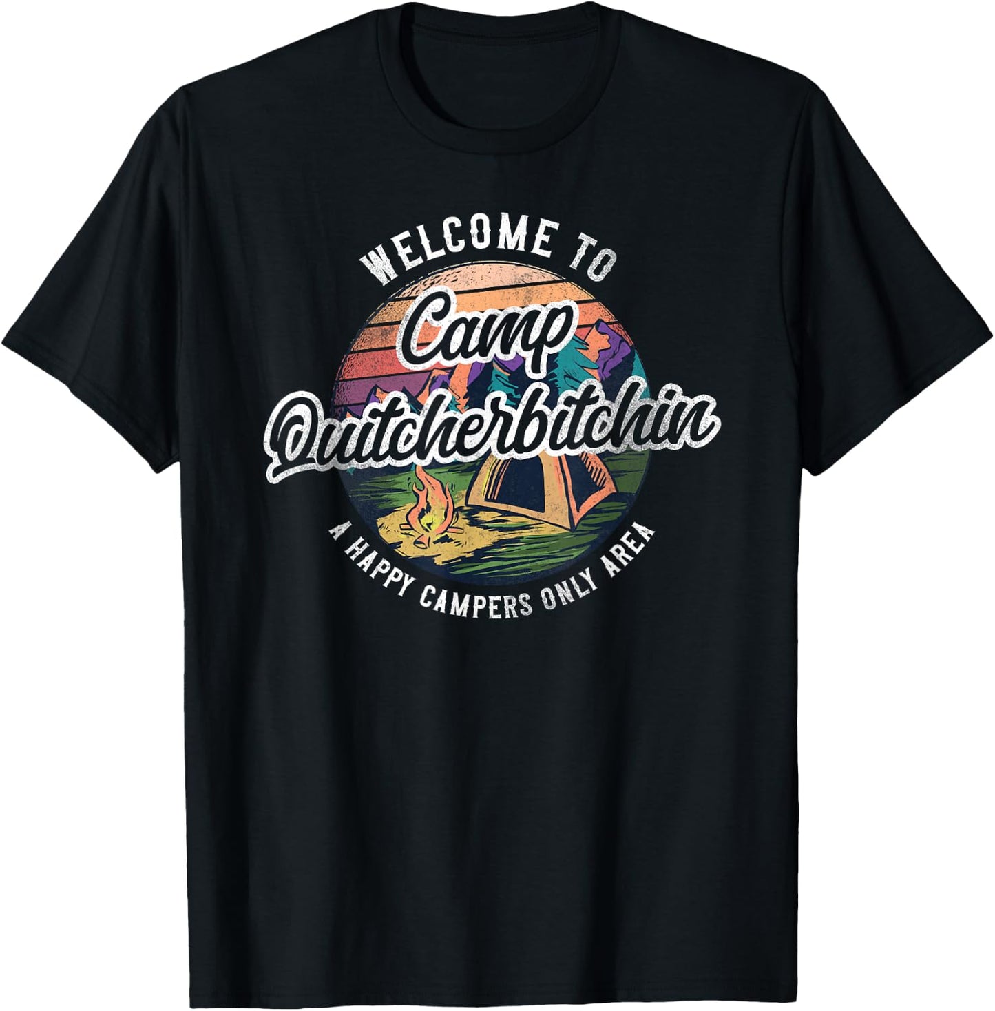 Camping Welcome To Camp Quitcherbitchin Tent T-Shirt - T-Shirt | Black