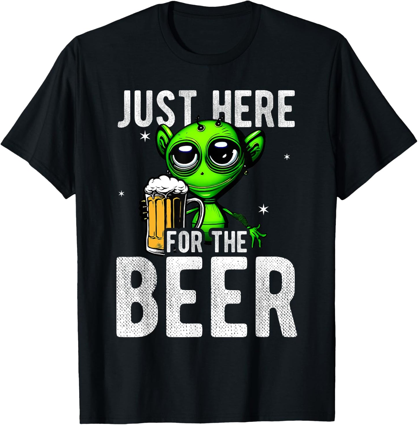 Just Here For The Beer Alien Space Fun Party Beer Drinker Be T-Shirt - T-Shirt | Black