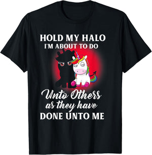 Unicorn Hold My Halo I'm About To Do Unto Others T-Shirt - T-Shirt | Black
