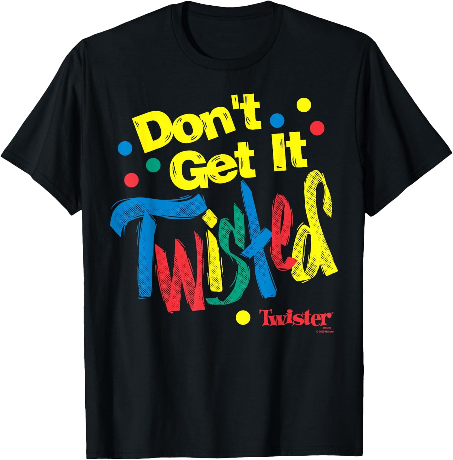 Twister Don't Get It Twisted Paint Text T-Shirt - T-Shirt | Black