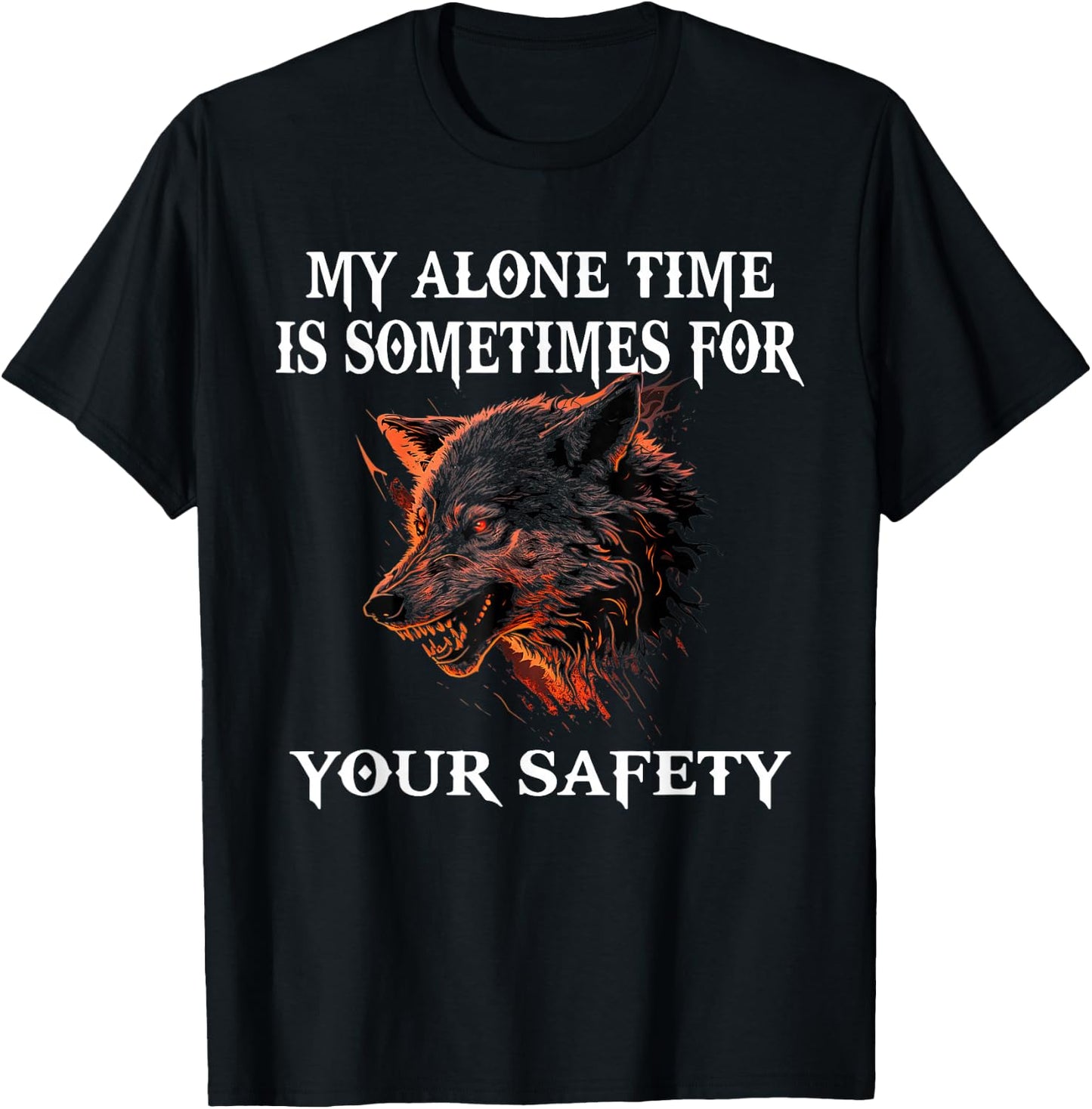 My Alone Time Is Sometimes For Your Safety, Angry Wolf T-Shirt - T-Shirt | Black