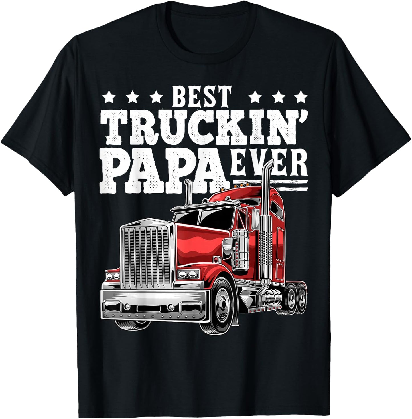 Best Truckin Papa Ever Big Rig Trucker Father's Day Gift Men T-Shirt - T-Shirt | Black