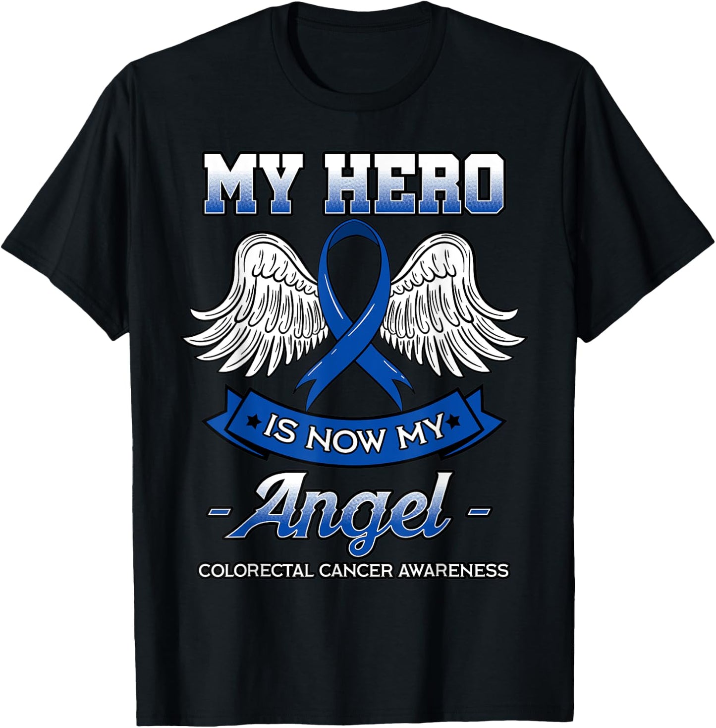 My Hero Is Now My Angel Colorectal Cancer CRC Awareness T-Shirt - T-Shirt | Black