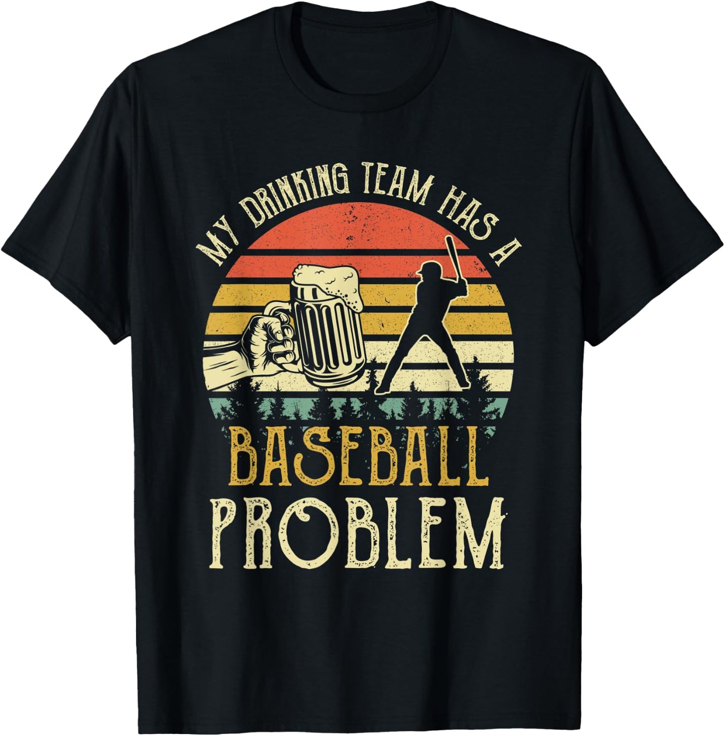 Funny Beer My Drinking Team Has A Baseball Problem T-Shirt - T-Shirt | Black