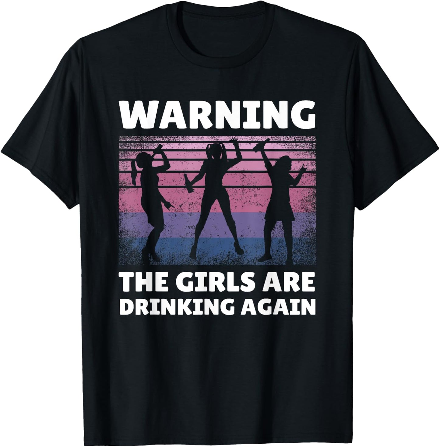 Warning the Girls are Drinking Again T-Shirt - T-Shirt | Black